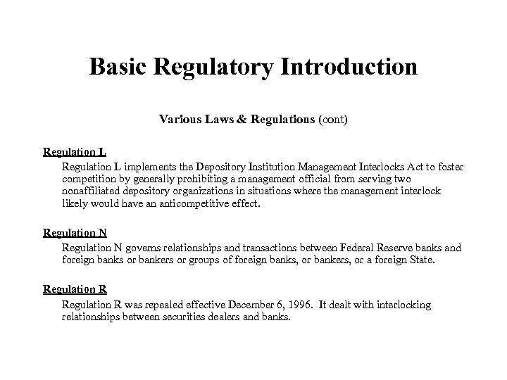 Basic Regulatory Introduction Various Laws & Regulations (cont) Regulation L implements the Depository Institution