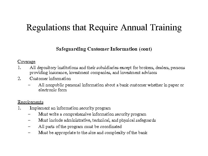 Regulations that Require Annual Training Safeguarding Customer Information (cont) Coverage 1. All depository institutions