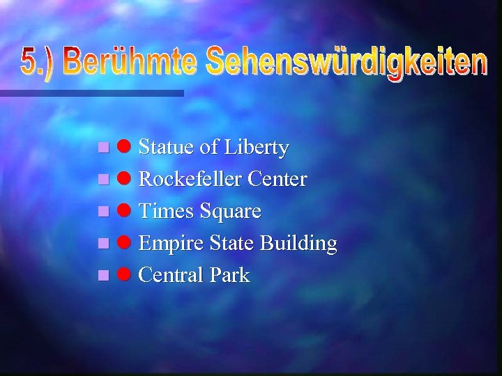 n Statue of Liberty n Rockefeller Center n Times Square n Empire State Building