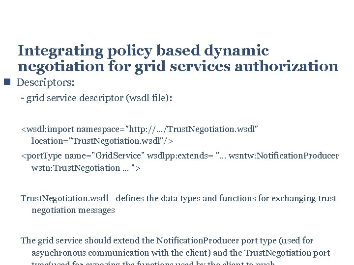 Integrating policy based dynamic negotiation for grid services authorization Descriptors: - grid service descriptor