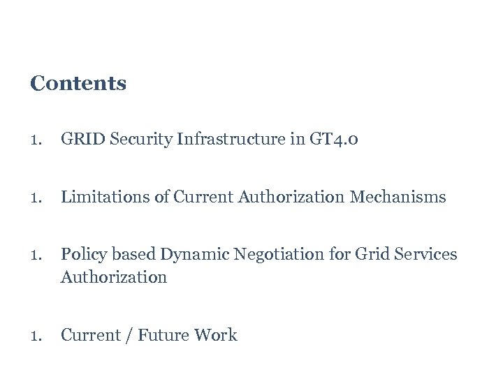 Contents 1. GRID Security Infrastructure in GT 4. 0 1. Limitations of Current Authorization