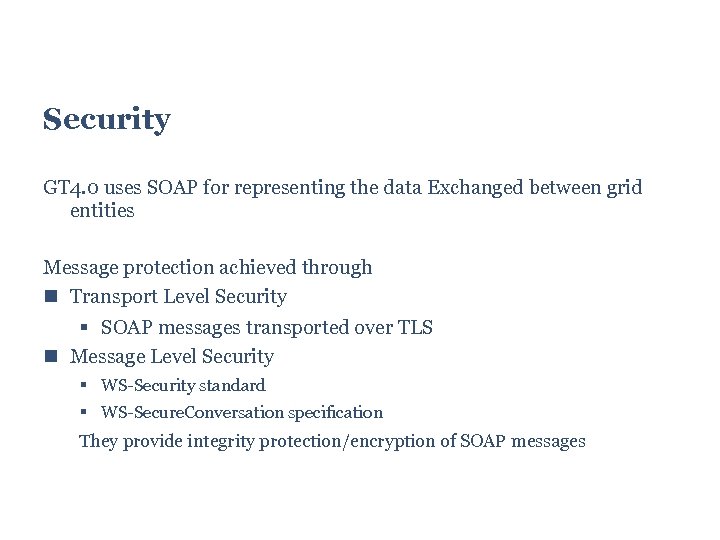 Security GT 4. 0 uses SOAP for representing the data Exchanged between grid entities