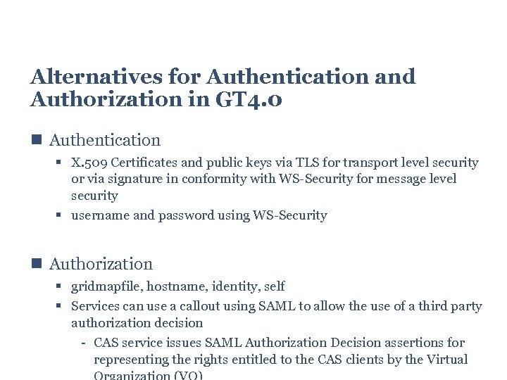 Alternatives for Authentication and Authorization in GT 4. 0 Authentication X. 509 Certificates and