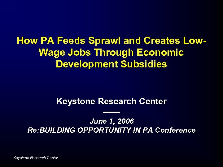 How PA Feeds Sprawl and Creates Low. Wage Jobs Through Economic Development Subsidies Keystone