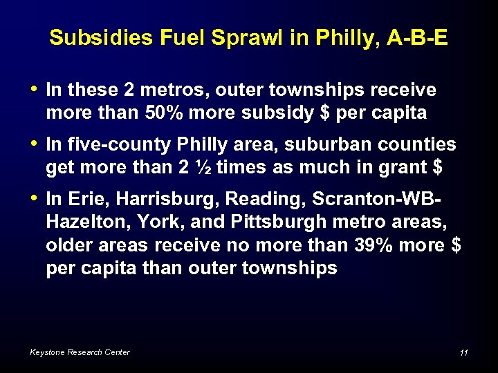 Subsidies Fuel Sprawl in Philly, A-B-E • In these 2 metros, outer townships receive