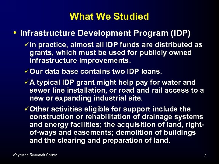 What We Studied • Infrastructure Development Program (IDP) üIn practice, almost all IDP funds