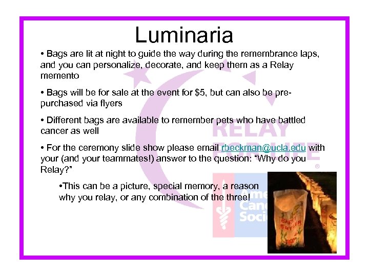 Luminaria • Bags are lit at night to guide the way during the remembrance