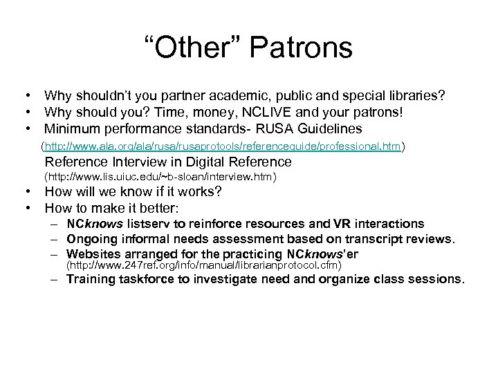 “Other” Patrons • Why shouldn’t you partner academic, public and special libraries? • Why