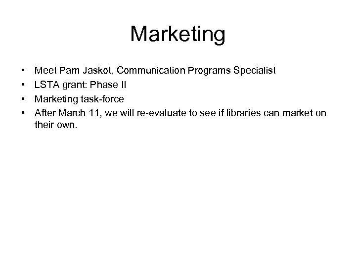 Marketing • • Meet Pam Jaskot, Communication Programs Specialist LSTA grant: Phase II Marketing