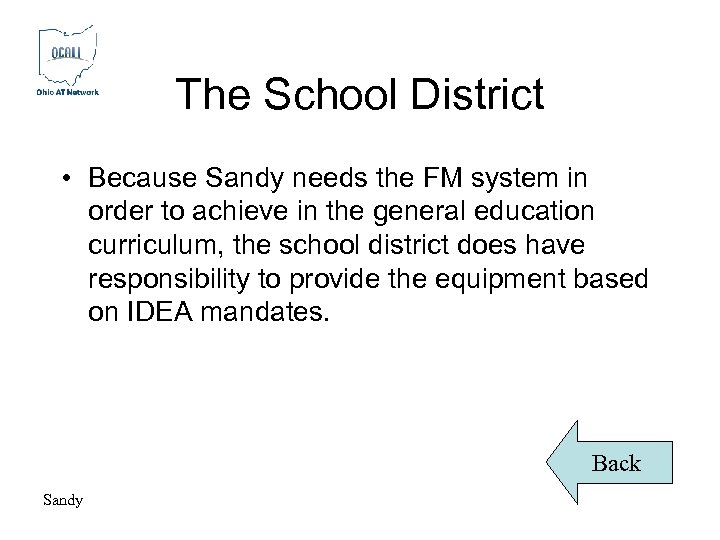 The School District • Because Sandy needs the FM system in order to achieve