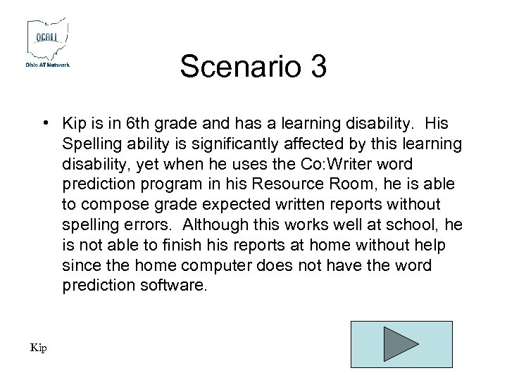 Scenario 3 • Kip is in 6 th grade and has a learning disability.