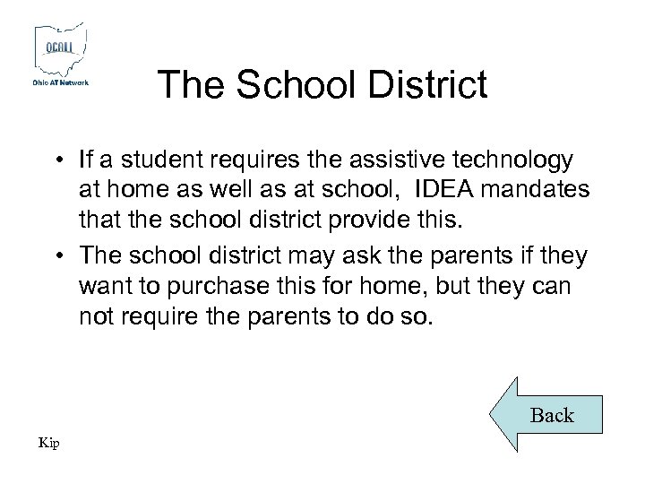 The School District • If a student requires the assistive technology at home as