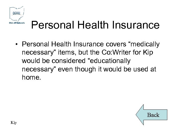 Personal Health Insurance • Personal Health Insurance covers “medically necessary” items, but the Co: