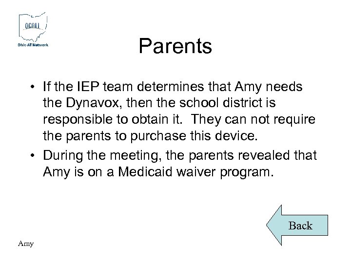 Parents • If the IEP team determines that Amy needs the Dynavox, then the