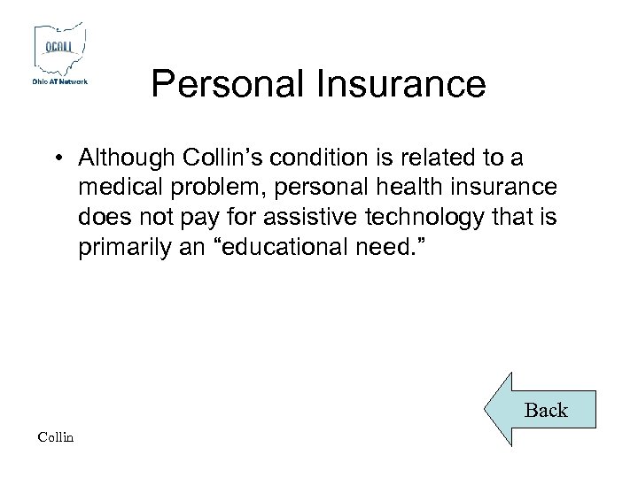 Personal Insurance • Although Collin’s condition is related to a medical problem, personal health