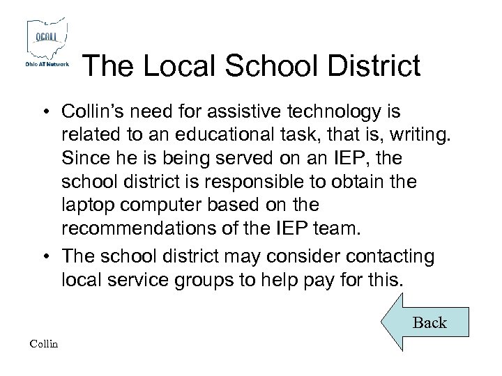 The Local School District • Collin’s need for assistive technology is related to an