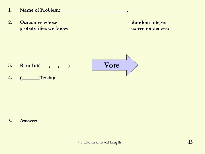 1. Name of Problem: 2. Outcomes whose probabilities we know: 3. Rand. Int( 4.