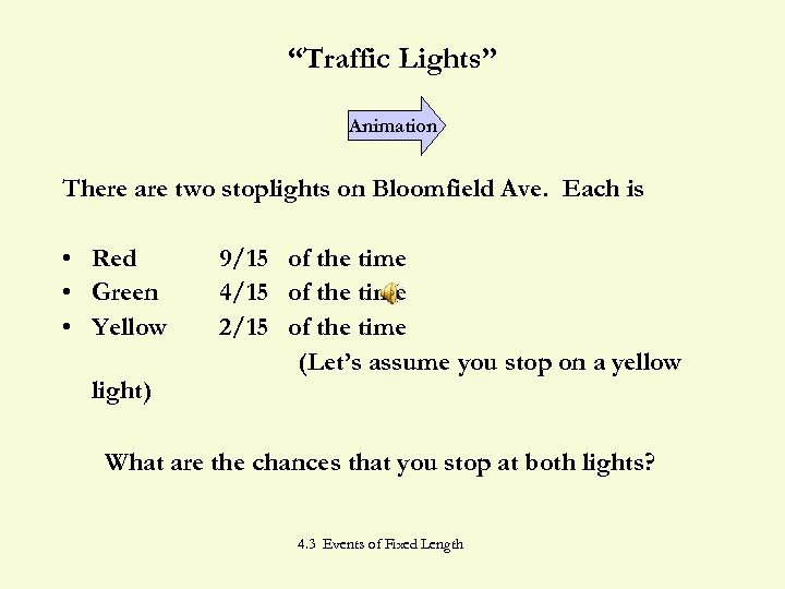 “Traffic Lights” Animation There are two stoplights on Bloomfield Ave. Each is • Red