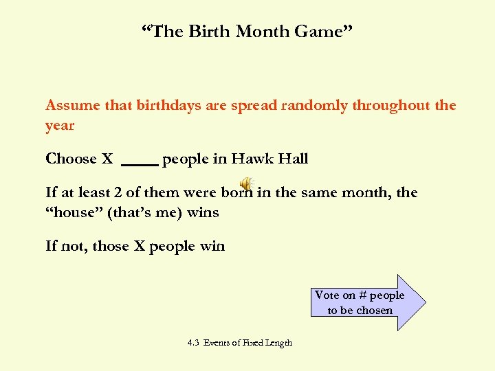“The Birth Month Game” Assume that birthdays are spread randomly throughout the year Choose