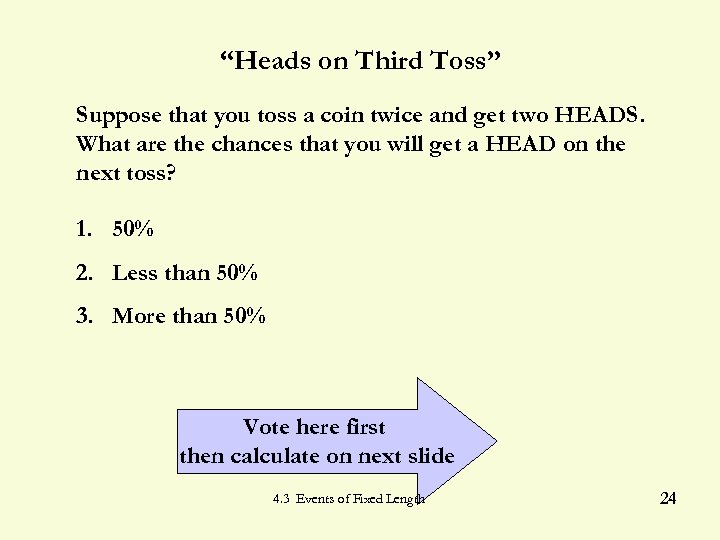 “Heads on Third Toss” Suppose that you toss a coin twice and get two