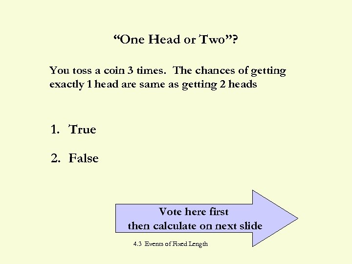 “One Head or Two”? You toss a coin 3 times. The chances of getting