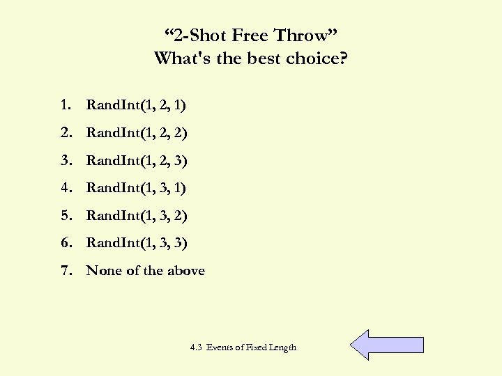 “ 2 -Shot Free Throw” What's the best choice? 1. Rand. Int(1, 2, 1)