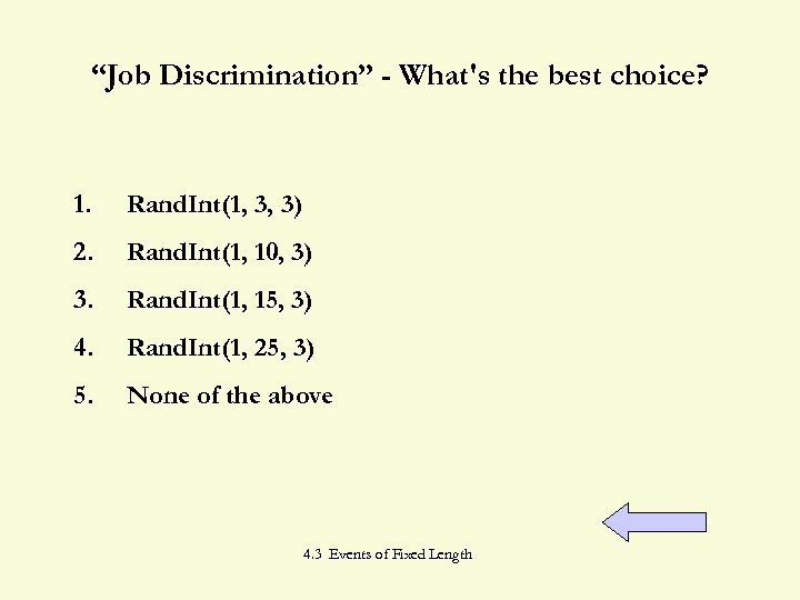 “Job Discrimination” - What's the best choice? 1. Rand. Int(1, 3, 3) 2. Rand.