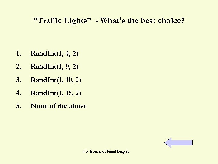 “Traffic Lights” - What's the best choice? 1. Rand. Int(1, 4, 2) 2. Rand.