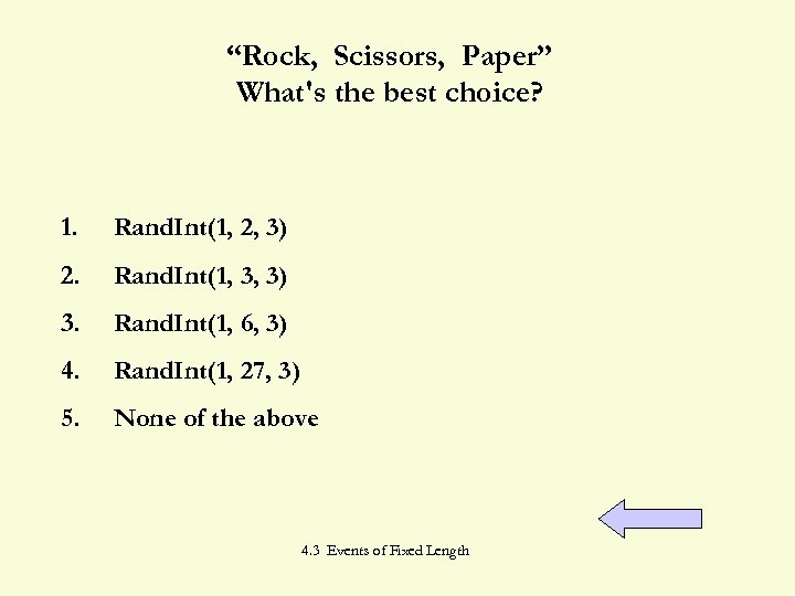 “Rock, Scissors, Paper” What's the best choice? 1. Rand. Int(1, 2, 3) 2. Rand.