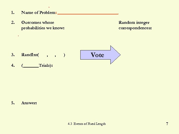 1. Name of Problem: 2. Outcomes whose probabilities we know: 3. Rand. Int( 4.