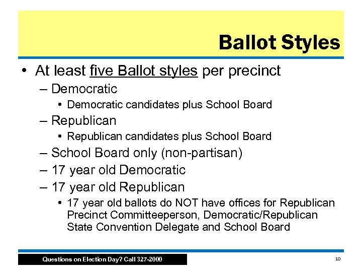 Ballot Styles • At least five Ballot styles per precinct – Democratic • Democratic