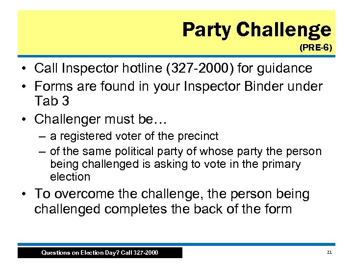 Party Challenge (PRE-6) • Call Inspector hotline (327 -2000) for guidance • Forms are