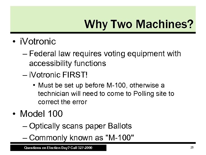Why Two Machines? • i. Votronic – Federal law requires voting equipment with accessibility