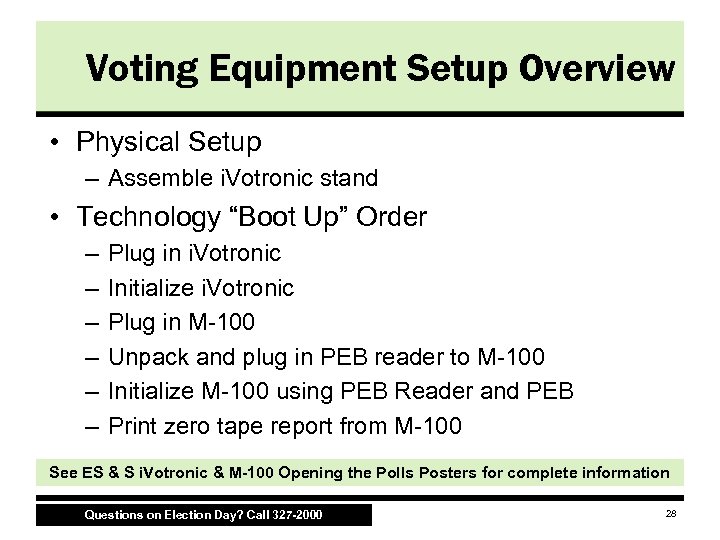 Voting Equipment Setup Overview • Physical Setup – Assemble i. Votronic stand • Technology