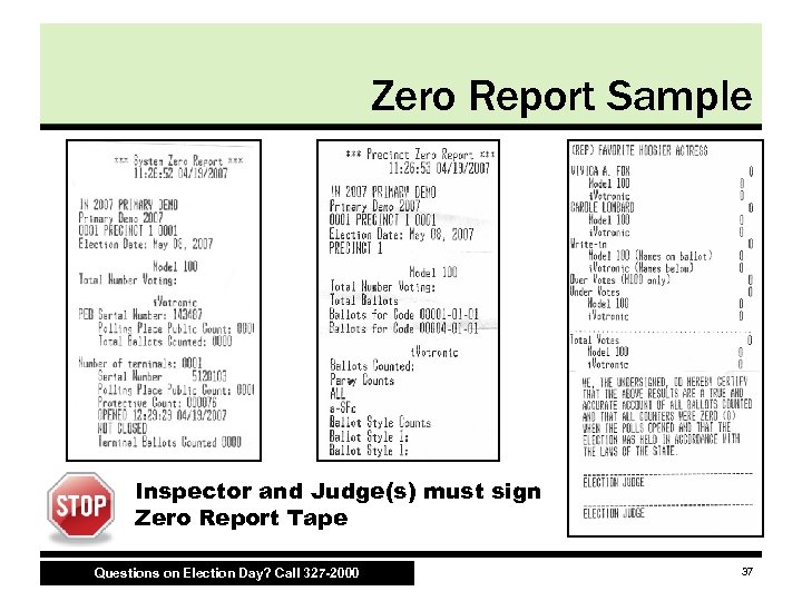Zero Report Sample Inspector and Judge(s) must sign Zero Report Tape Questions on Election