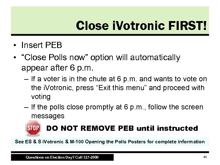 Close i. Votronic FIRST! • Insert PEB • “Close Polls now” option will automatically