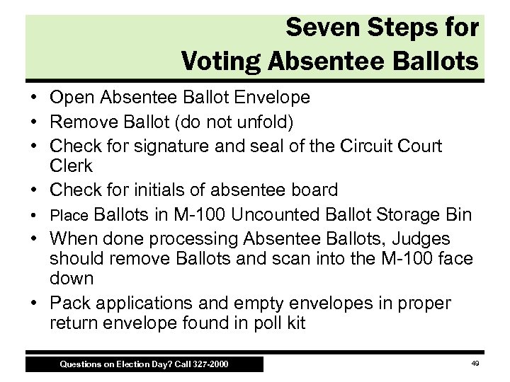 Seven Steps for Voting Absentee Ballots • Open Absentee Ballot Envelope • Remove Ballot