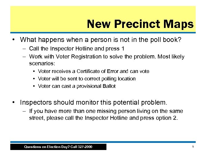 New Precinct Maps • What happens when a person is not in the poll