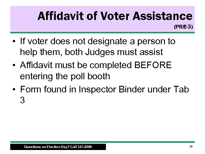 Affidavit of Voter Assistance (PRE-3) • If voter does not designate a person to