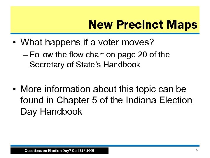 New Precinct Maps • What happens if a voter moves? – Follow the flow