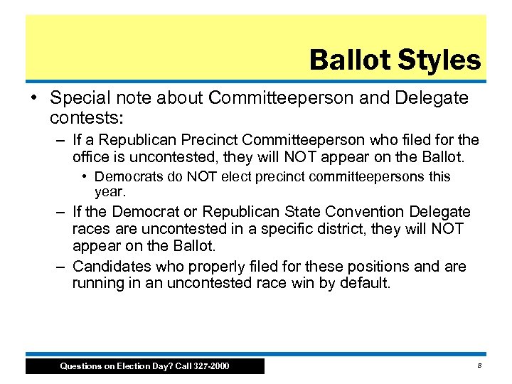 Ballot Styles • Special note about Committeeperson and Delegate contests: – If a Republican