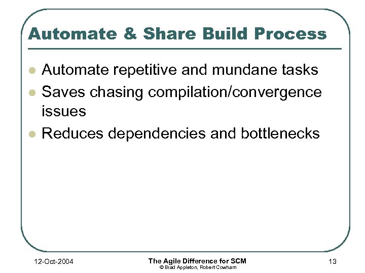 Automate & Share Build Process l l l Automate repetitive and mundane tasks Saves