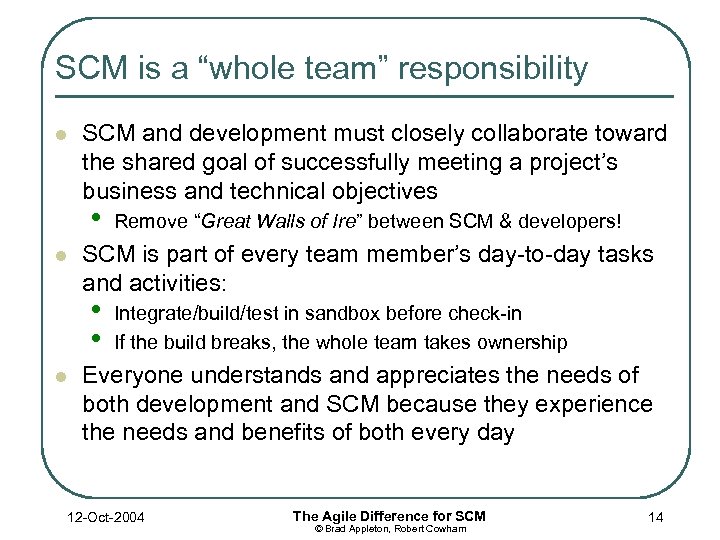 SCM is a “whole team” responsibility l SCM and development must closely collaborate toward