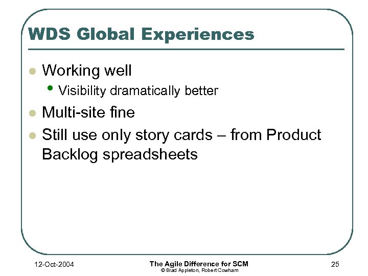 WDS Global Experiences l Working well l Multi-site fine Still use only story cards