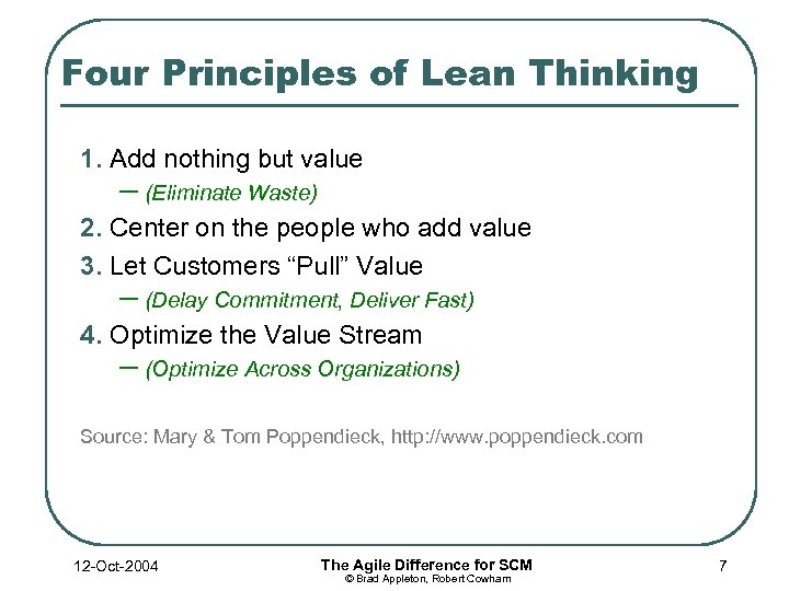 Four Principles of Lean Thinking 1. Add nothing but value – (Eliminate Waste) 2.