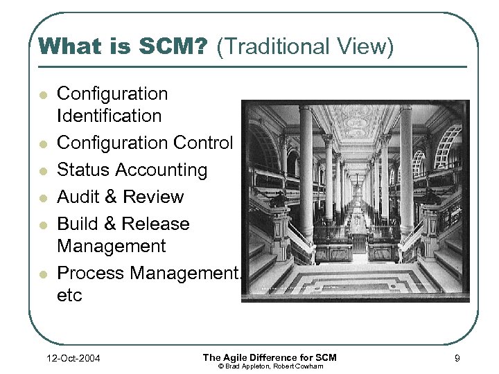 What is SCM? (Traditional View) l l l Configuration Identification Configuration Control Status Accounting