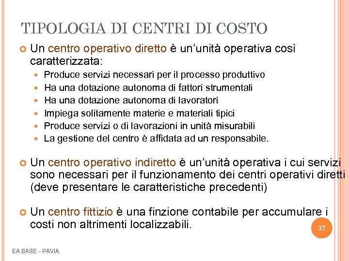 TIPOLOGIA DI CENTRI DI COSTO Un centro operativo diretto è un’unità operativa così caratterizzata: