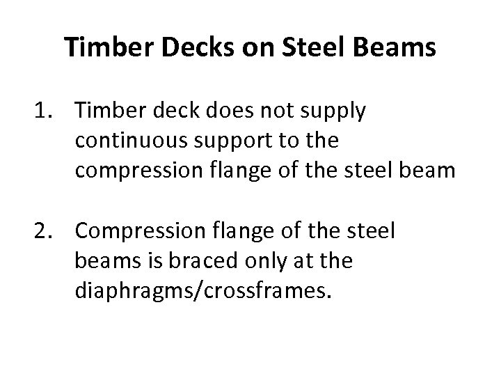 Timber Decks on Steel Beams 1. Timber deck does not supply continuous support to