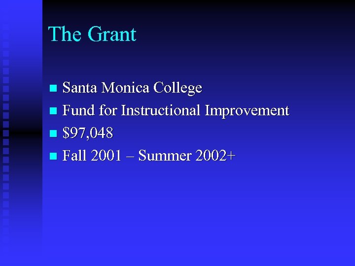 The Grant Santa Monica College n Fund for Instructional Improvement n $97, 048 n