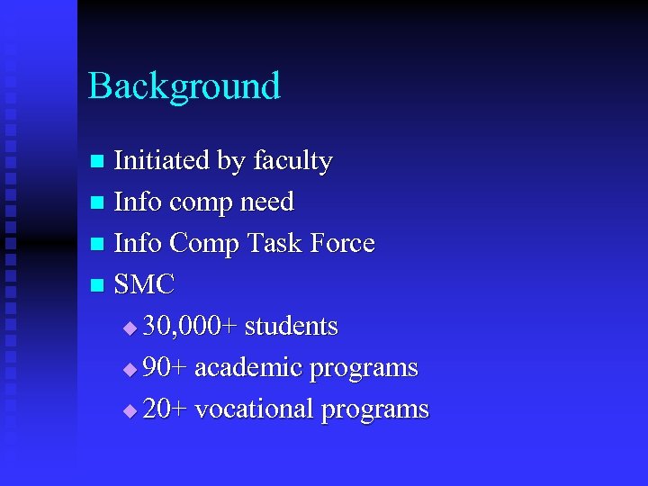 Background Initiated by faculty n Info comp need n Info Comp Task Force n